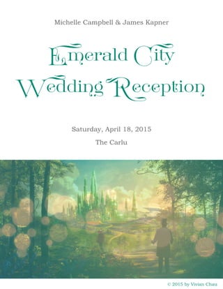 Michelle Campbell & James Kapner
Emerald City
Wedding Reception
Saturday, April 18, 2015
The Carlu
© 2015 by Vivian Chau
 