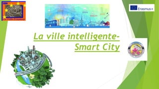 La ville intelligente-
Smart City
 