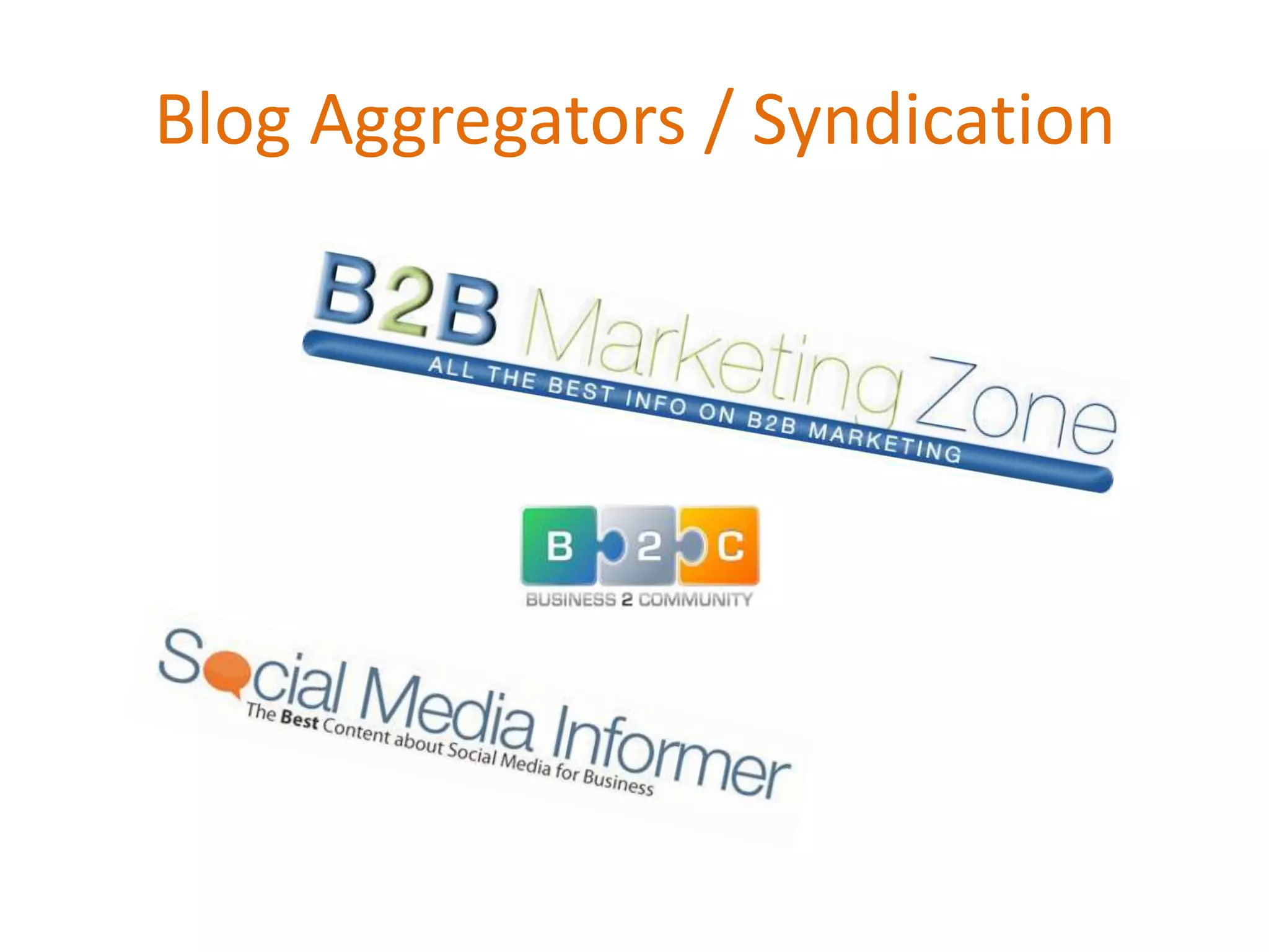 Blog Aggregators / Syndication
 