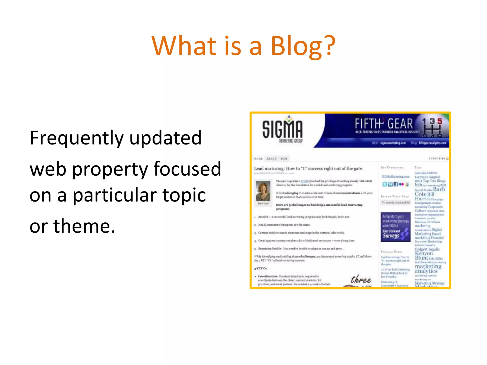 What is a Blog?


Frequently updated
web property focused
on a particular topic
or theme.
 