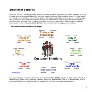 Emotional benefits
Below you will find a list of 40 potential emotional benefits. From my experience, marketers are better...