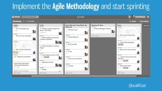 Implement the Agile Methodology and start sprinting
@localATLast