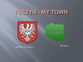 Emblem of Tuszyn
My town
 