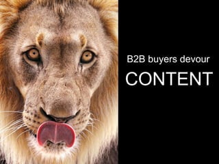B2B buyers devour

CONTENT

 