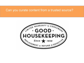 Can you curate content from a trusted source?

 