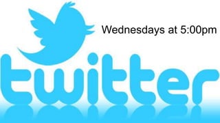Wednesdays at 5:00pm
 