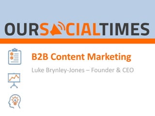 B2B Content Marketing
Luke Brynley-Jones – Founder & CEO
 