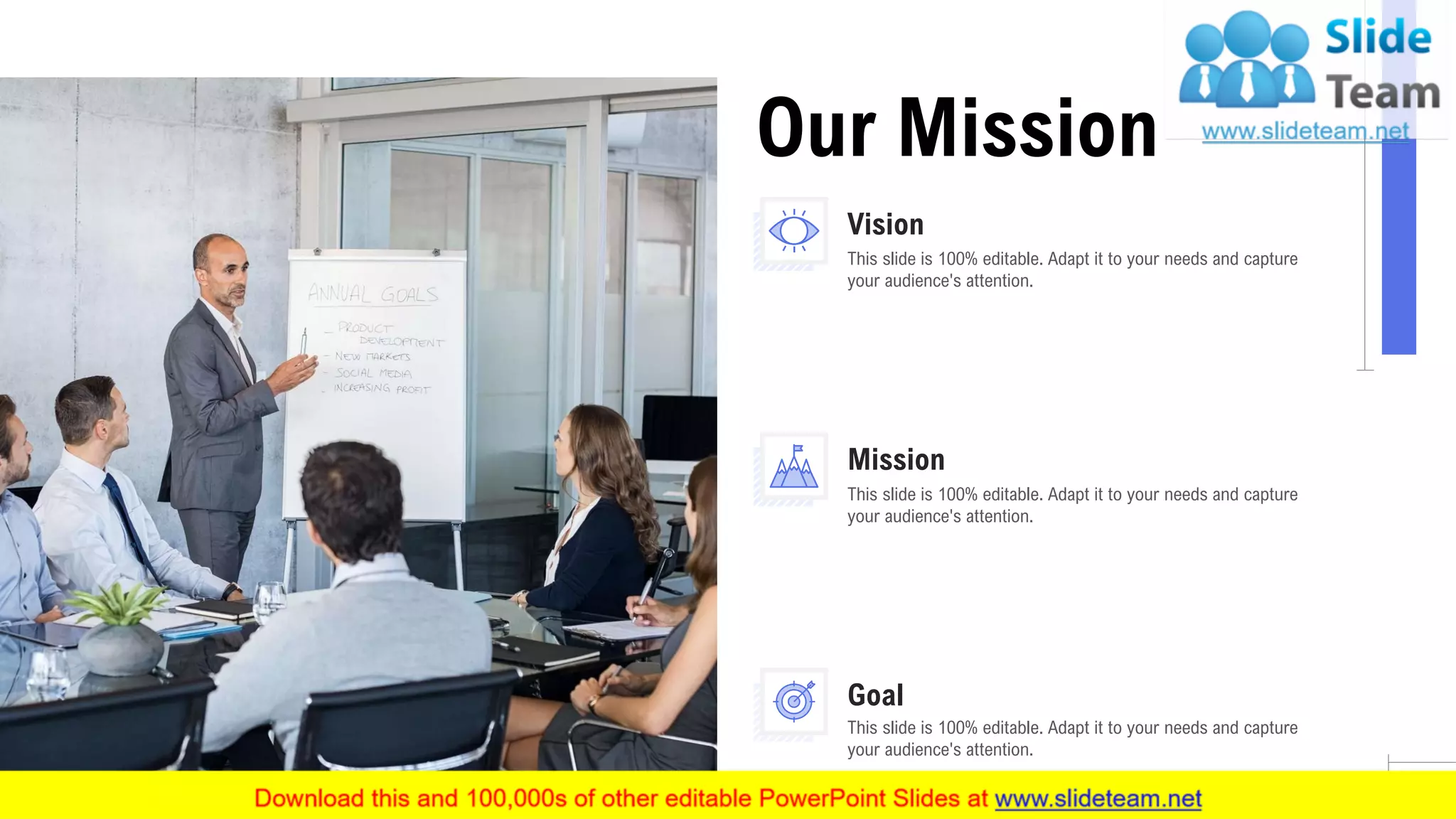 Our Mission
21
Vision
This slide is 100% editable. Adapt it to your needs and capture
your audience's attention.
Mission
This slide is 100% editable. Adapt it to your needs and capture
your audience's attention.
Goal
This slide is 100% editable. Adapt it to your needs and capture
your audience's attention.
 