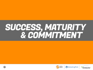 7
SPONSORED BY
SUCCESS, MATURITY
& COMMITMENT
 