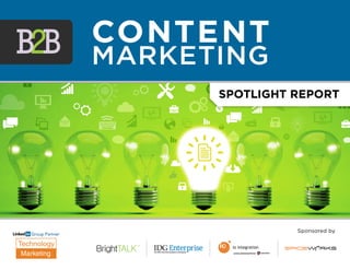 Spotlight Report 
Group Partner 
Technology 
Marketing 
Sponsored by 
CONTENT 
Marketing 
 