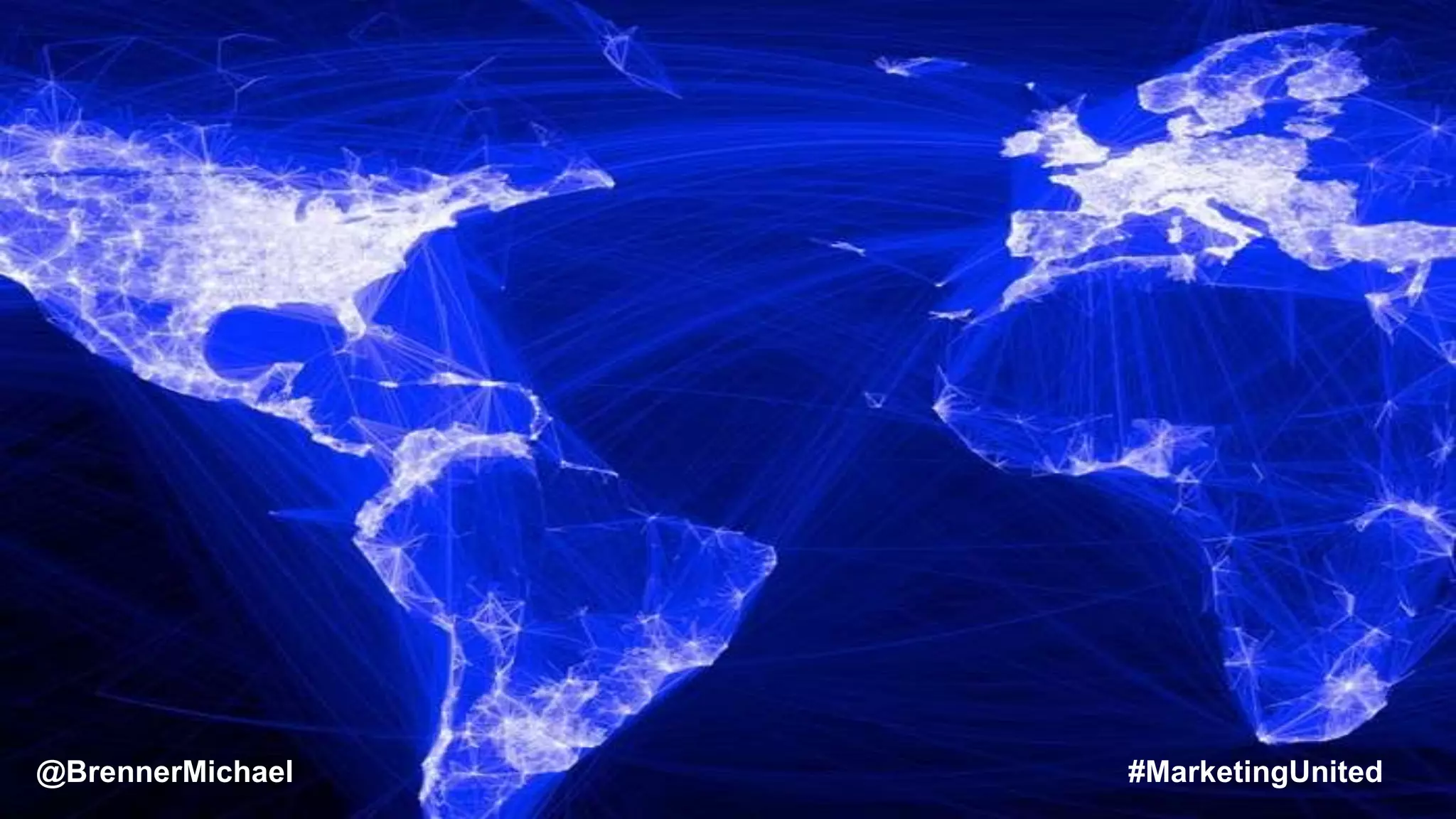 MARKETING INSIDER GROUP
Today we are all connected
@BrennerMichael #MarketingUnited
 