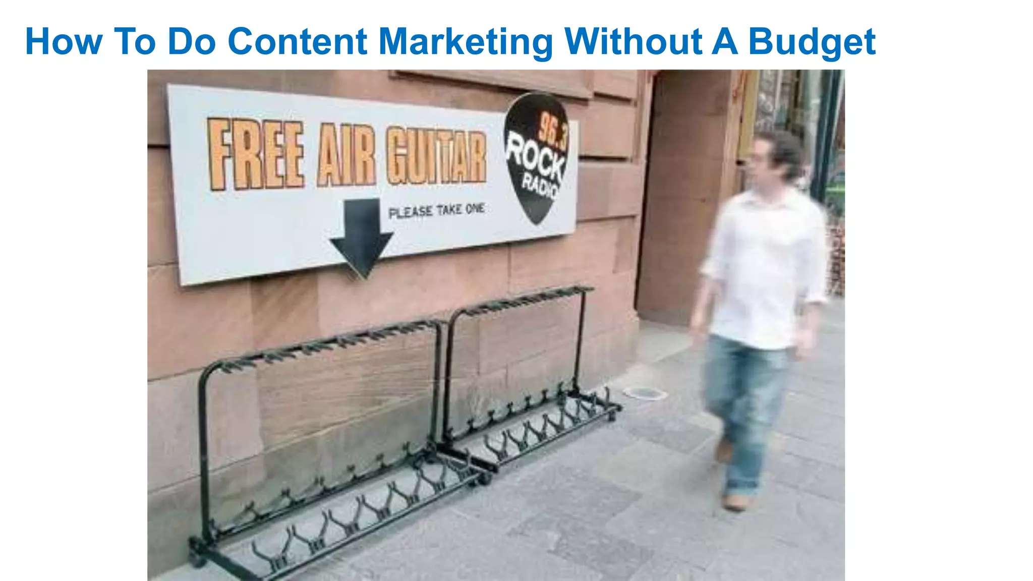 MARKETING INSIDER GROUP
How To Do Content Marketing Without A Budget
 