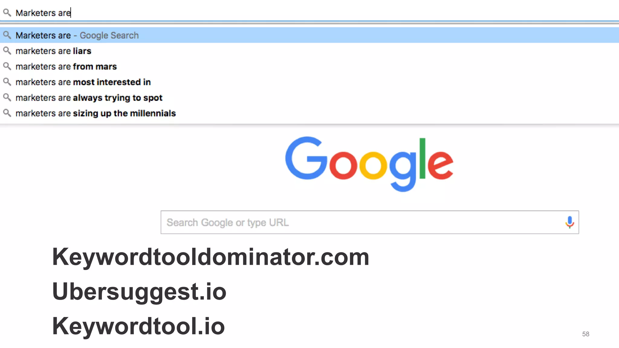 58
Keywordtooldominator.com
Ubersuggest.io
Keywordtool.io
 