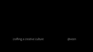 crafting a creative culture @veen
 