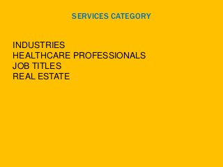 SERVICES CATEGORY
INDUSTRIES
HEALTHCARE PROFESSIONALS
JOB TITLES
REAL ESTATE
 
