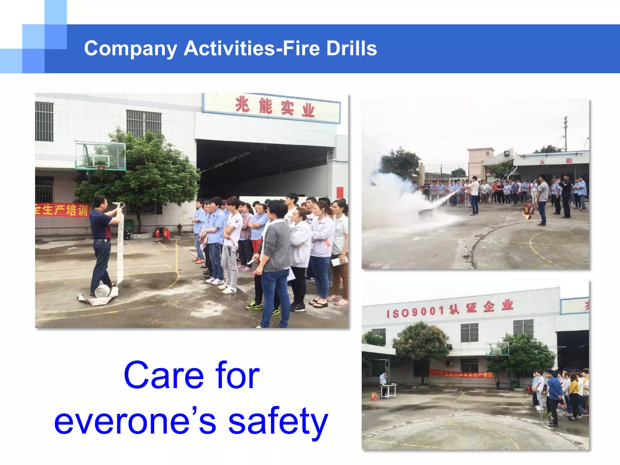 Company Activities-Fire Drills
Care for
everone’s safety
 