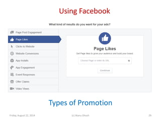 Using Facebook
Friday, August 22, 2014 (c) Atanu Ghosh
Types of Promotion
29
 