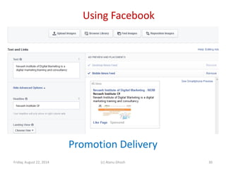 Using Facebook
Friday, August 22, 2014 (c) Atanu Ghosh
Promotion Delivery
30
 