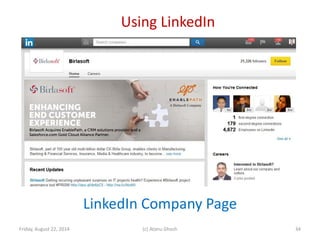Using LinkedIn
Friday, August 22, 2014 (c) Atanu Ghosh
LinkedIn Company Page
34
 