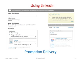 Using LinkedIn
Friday, August 22, 2014 (c) Atanu Ghosh
Promotion Delivery
37
 