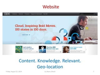 Website
Friday, August 22, 2014 (c) Atanu Ghosh
Content. Knowledge. Relevant.
Geo-location
7
 