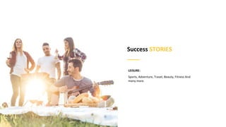 M a r k e t i n g A u t o m a t i o n B o o t c a m p
78
LEISURE:
Sports, Adventure, Travel, Beauty, Fitness And
many more.
Success STORIES
 