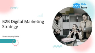 B2b Digital Marketing Strategy Powerpoint Presentation Slides