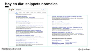 Hoy en día: snippets normales
@mjcachon#B2BDigitalSummit
 