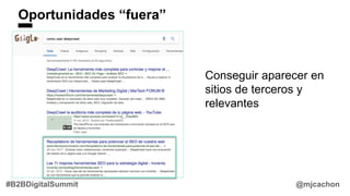 Oportunidades “fuera”
@mjcachon#B2BDigitalSummit
Conseguir aparecer en
sitios de terceros y
relevantes
 