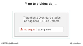 @mjcachon
Y no te olvides de….
#B2BDigitalSummit
 