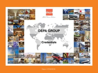 DEPA GROUP
Credentials
Depa | 07/02/2016
 