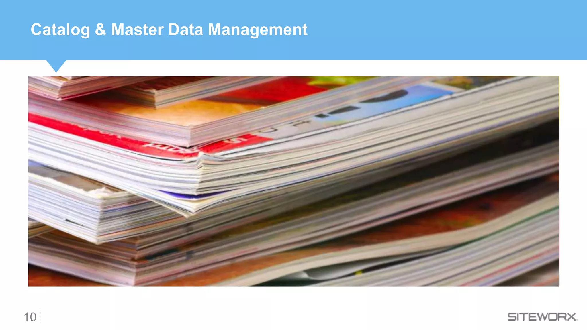 10
Catalog & Master Data Management