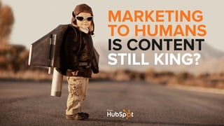 @RyanBonnici | #B2BForum | @HubSpot
MARKETING  
TO HUMANS 
IS CONTENT  
STILL KING?
From:
 