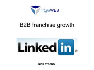B2B franchise growth NICK STRONG 
