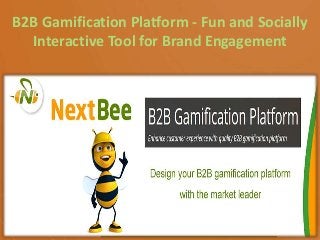 B2B Gamification Platform - Fun and Socially
Interactive Tool for Brand Engagement
 