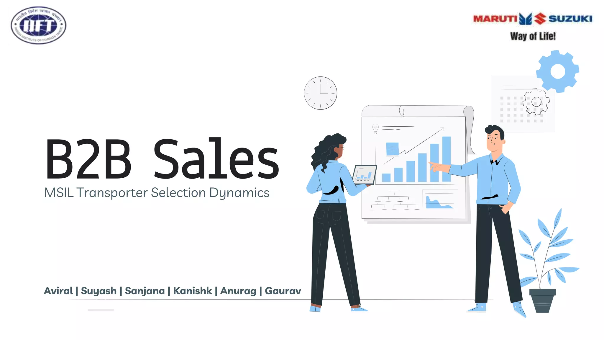 B2B Sales
MSIL Transporter Selection Dynamics
Aviral | Suyash | Sanjana | Kanishk | Anurag | Gaurav
 