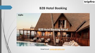 B2B Hotel Booking
Email Us at: contact@tripfro.com
 