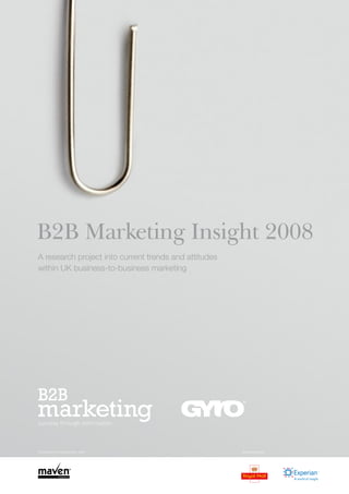 B2B Marketing Insight 2008
A research project into current trends and attitudes
within UK business-to-business marketing




Produced in conjunction with                           Sponsored by
 