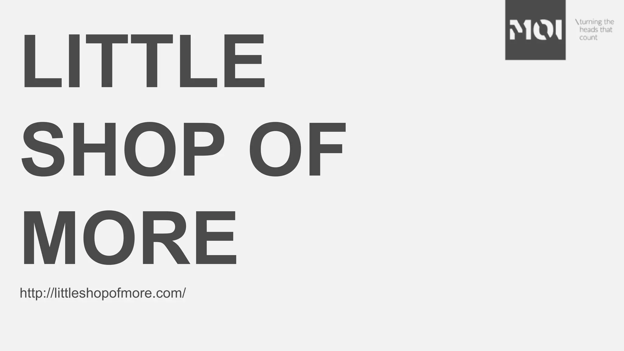 LITTLE
SHOP OF
MOREhttp://littleshopofmore.com/
 