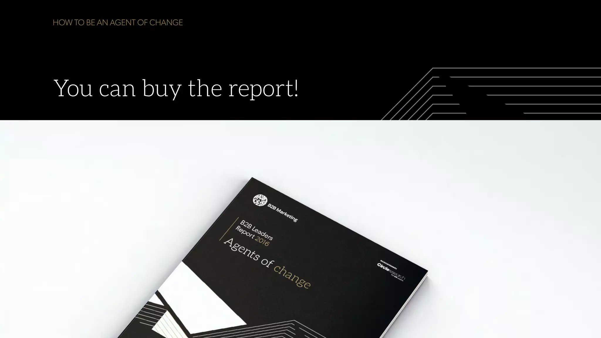 HOW TO BE AN AGENT OF CHANGE
You can buy the report!
 