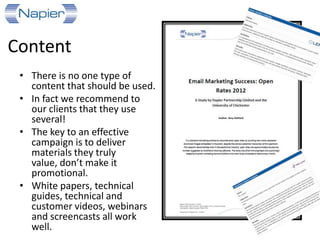 There is no one type of content that should
be used, in fact we recommend to our
clients that they use several!
 