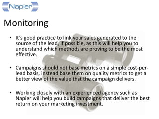 The key to an effective campaign is to deliver
materials that potential & existing customers
truly value, avoid making it promotional
 