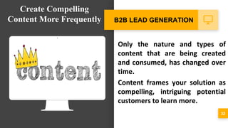 Content establishes leadership
and authority, and allows your
potential customers to relate to
your brand when they are lo...