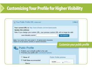 3   Customizing Your Pro le for Higher Visibility




                                  Customize your public pro le
 