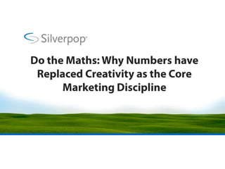Do the Maths: Why Numbers have Replaced Creativity as the Core Marketing Discipline 