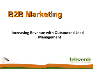 B2B Marketing Increasing Revenue with Outsourced Lead Management 