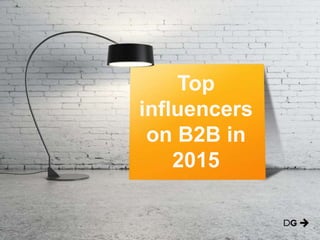 Top
influencers
on B2B in
2015
 