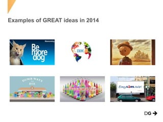 Examples of GREAT ideas in 2014
 