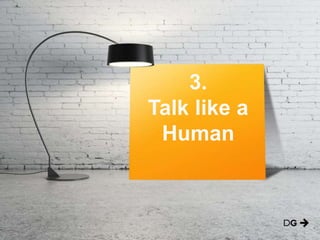 3.
Talk like a
Human
 