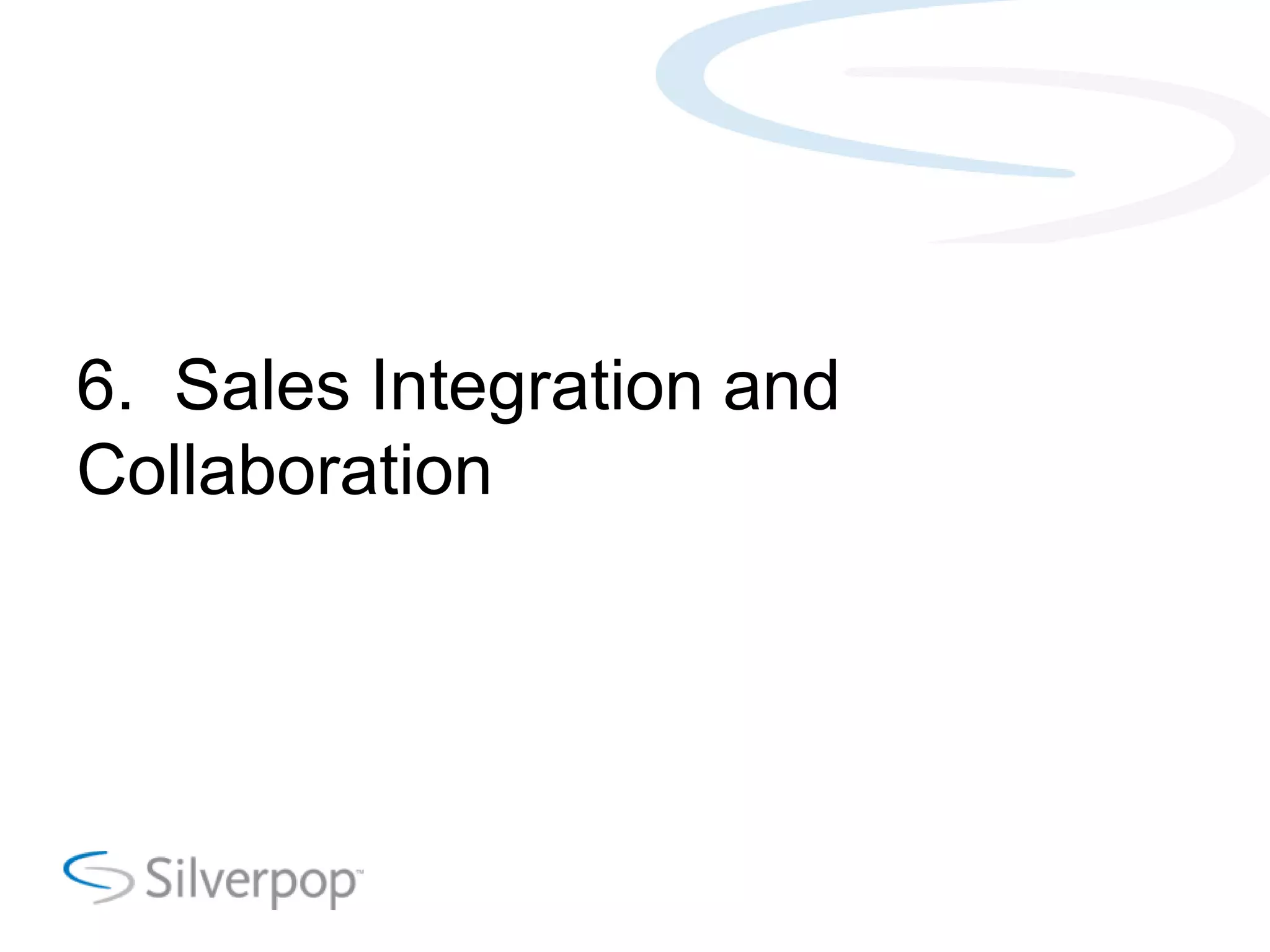 6. Sales Integration and
Collaboration